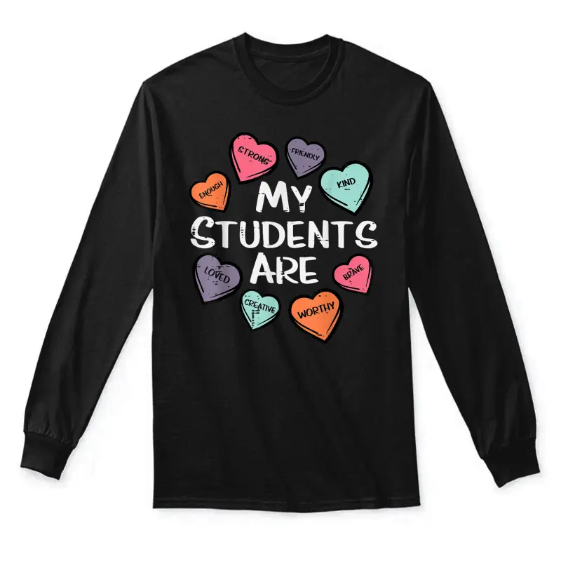 My Students Are Enough Friendly Valentines Day Teacher Women Unisex Long Sleeve T-Shirt