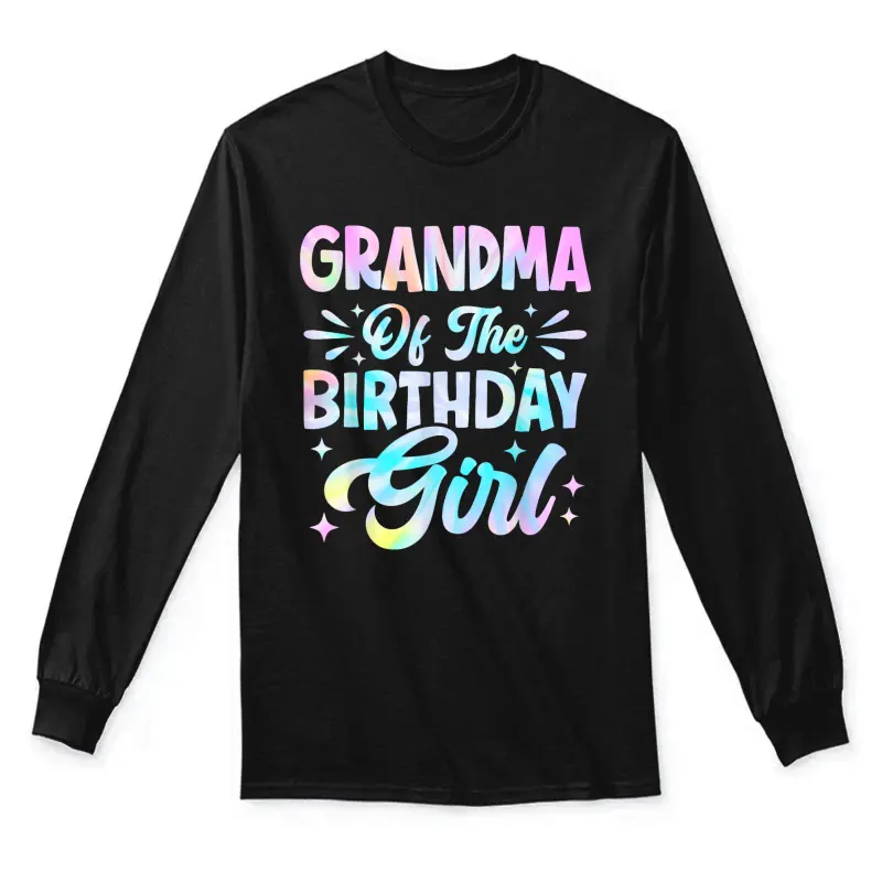 Grandma Of The Birthday Girl Shirt Tie Dye Party Family Unisex Long Sleeve T-Shirt