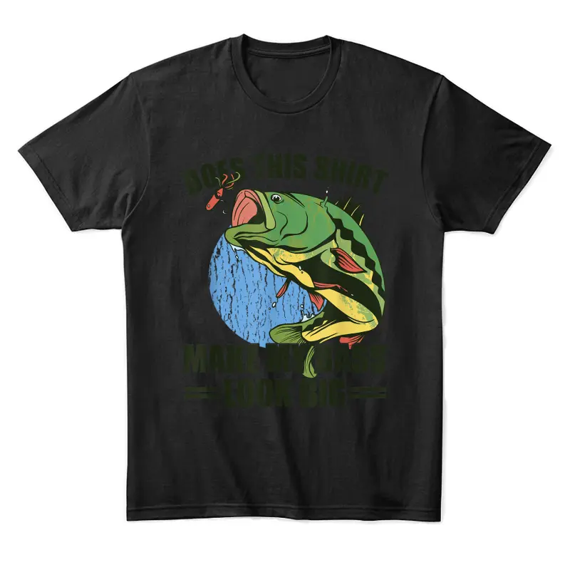 Does This Shirt Make My Bass Look Big Funny Fishing Unisex Staple T-Shirt