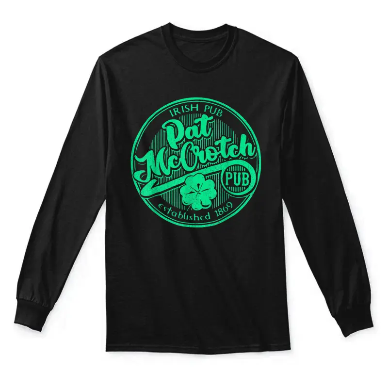 Pat Mccrotch Irish Pub Funny St Patrick's Day Dirty Adult Unisex Long Sleeve T-Shirt