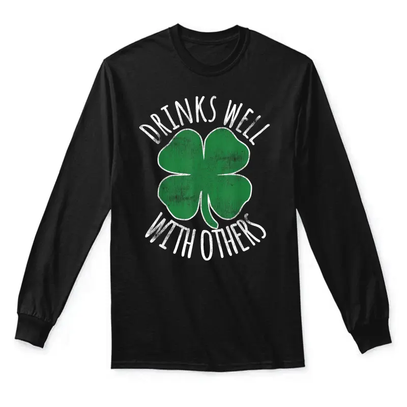 Drinks Well With Others St. Patrick's Day Drunk Beer Funny Unisex Long Sleeve T-Shirt