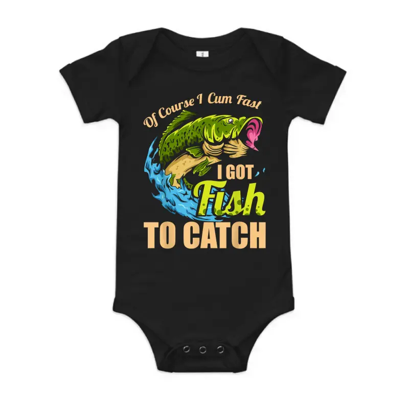 Of Course I Come Fast I Got Fish To Catch Fishing Gifts Baby Onesie