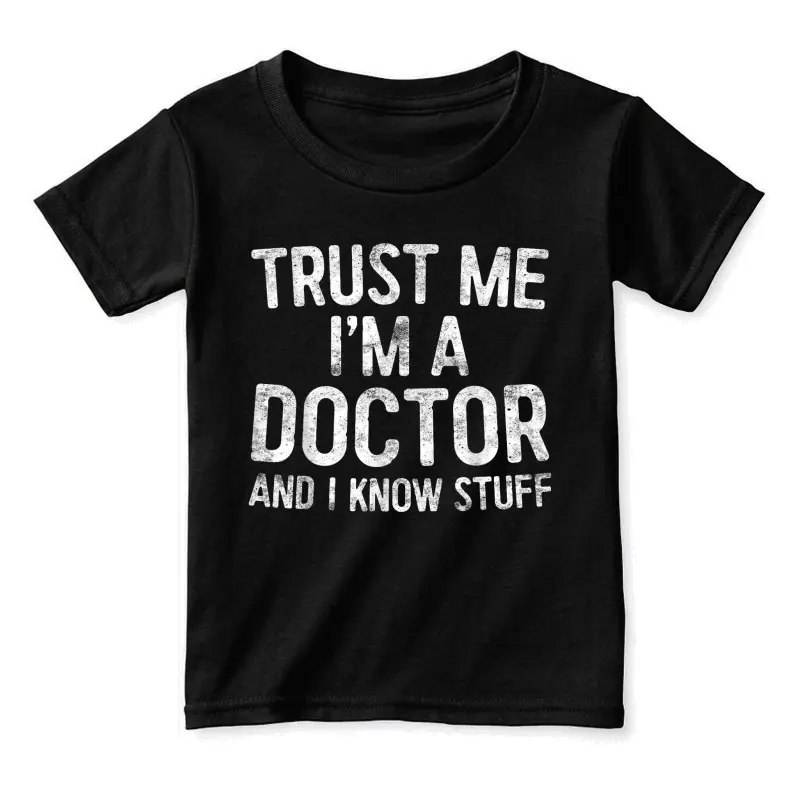 Trust Me I'm A Doctor And I Know Stuff Toddler Staple T-Shirt