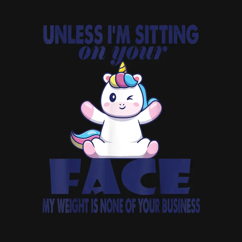 Unless I'm Sitting On Your Face My Weight Unicorn Unisex Long Sleeve T-Shirt