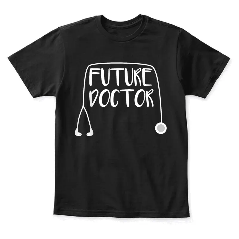 Future Doctor T-Shirt Soon To Be Top Youth Staple T-Shirt