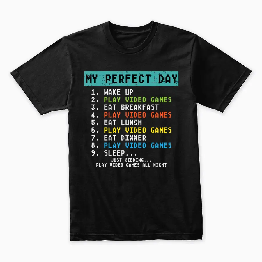 My Perfect Day Play Video Games Funny Gamer Men Boys Kids Unisex Staple T-Shirt